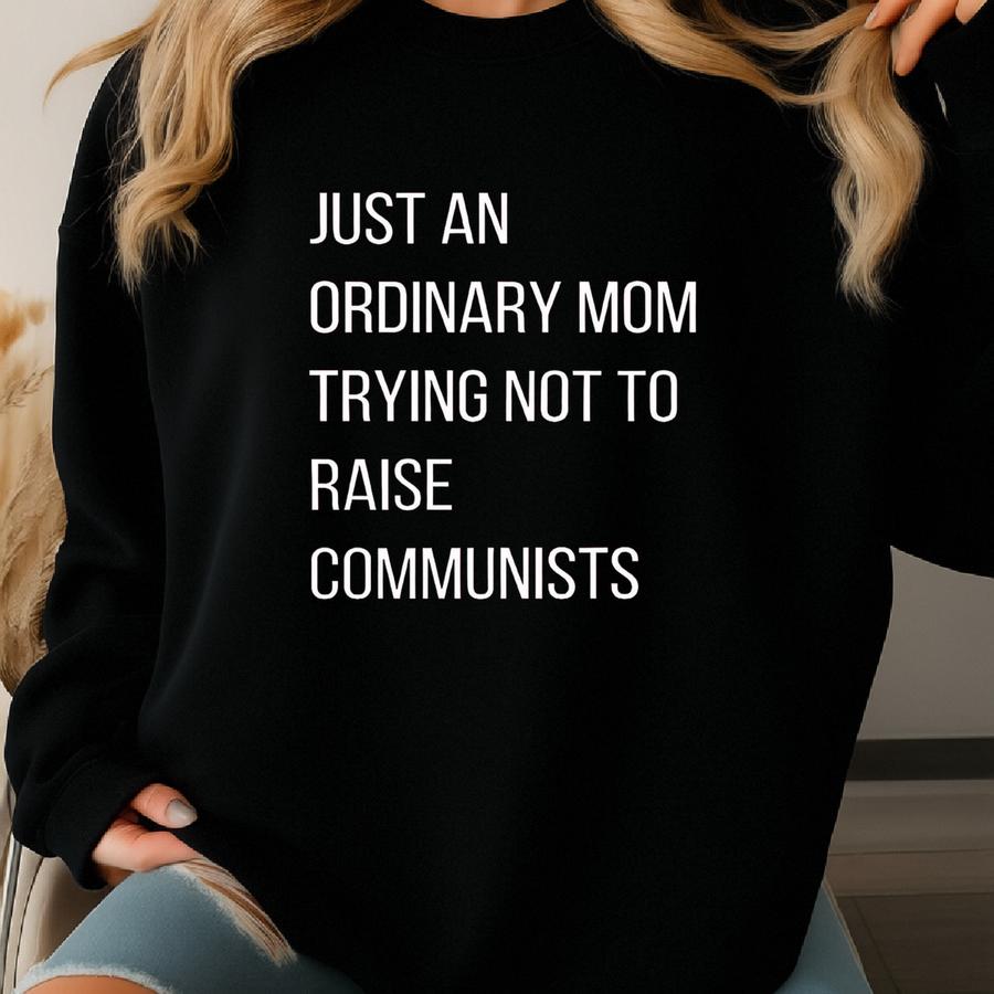Trying Not To Raise Communists Sweatshirt, Just An Ordinary Mom Shirt, Funny Mom, Usa, Patriot, Fourth Of July, America, Pride, Conservative Sweatshirt Trying Not To Raise Communists Sweatshirt, Just An Ordinary Mom Shirt, Funny Mom, Usa, Patriot, Fourth Of July, America, Pride, Conservative Sweatshirt