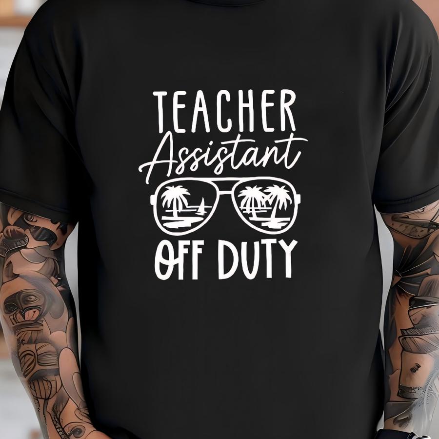 Teacher Assistant Off Duty Shirt: Summer Vacation Tee T-shirt