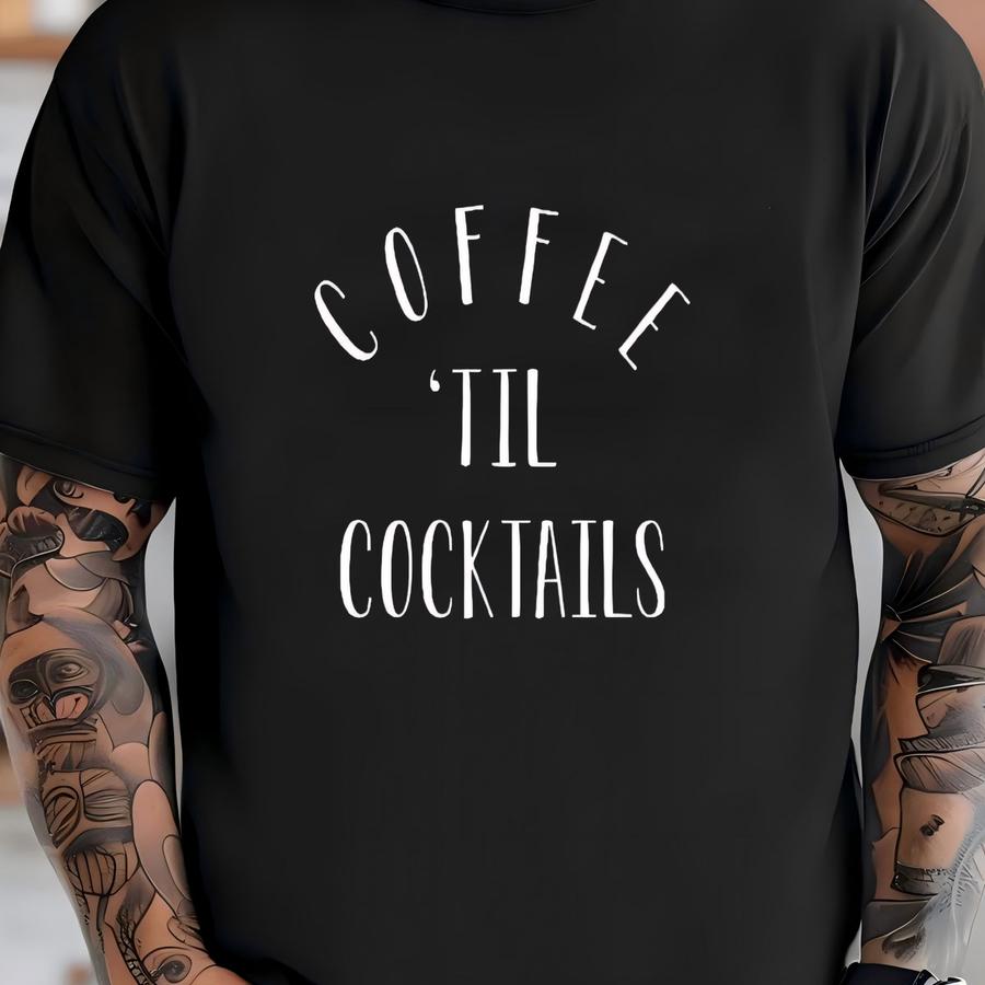 Coffee Til Cocktails Shirt - Graphic Tee For Coffee Lovers T-shirt
