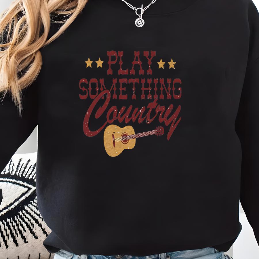 Play Something Country Unisex Tee, Cute Country Music Style Concert Southern Graphic Tee Sweatshirt