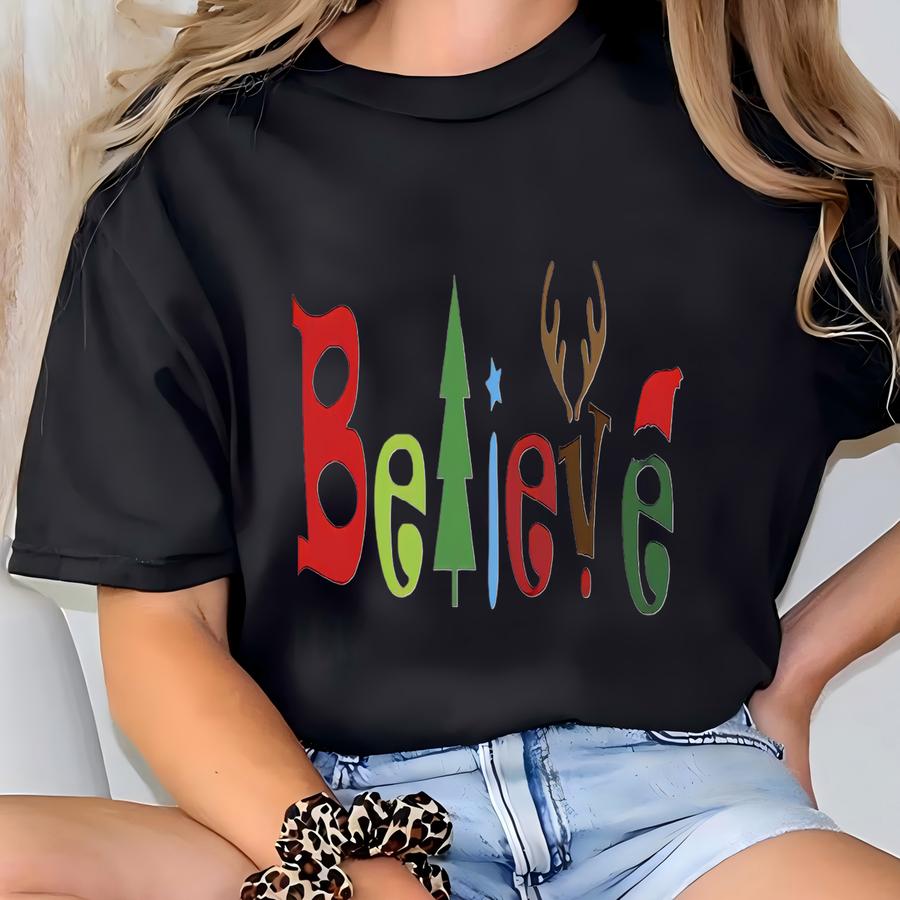 Believe Christmas Shirt, Believe Shirt, Christmas Shirt, Christmas Family Shirt, Merry Christmas Shirt, Christmas Day Gift T-shirt