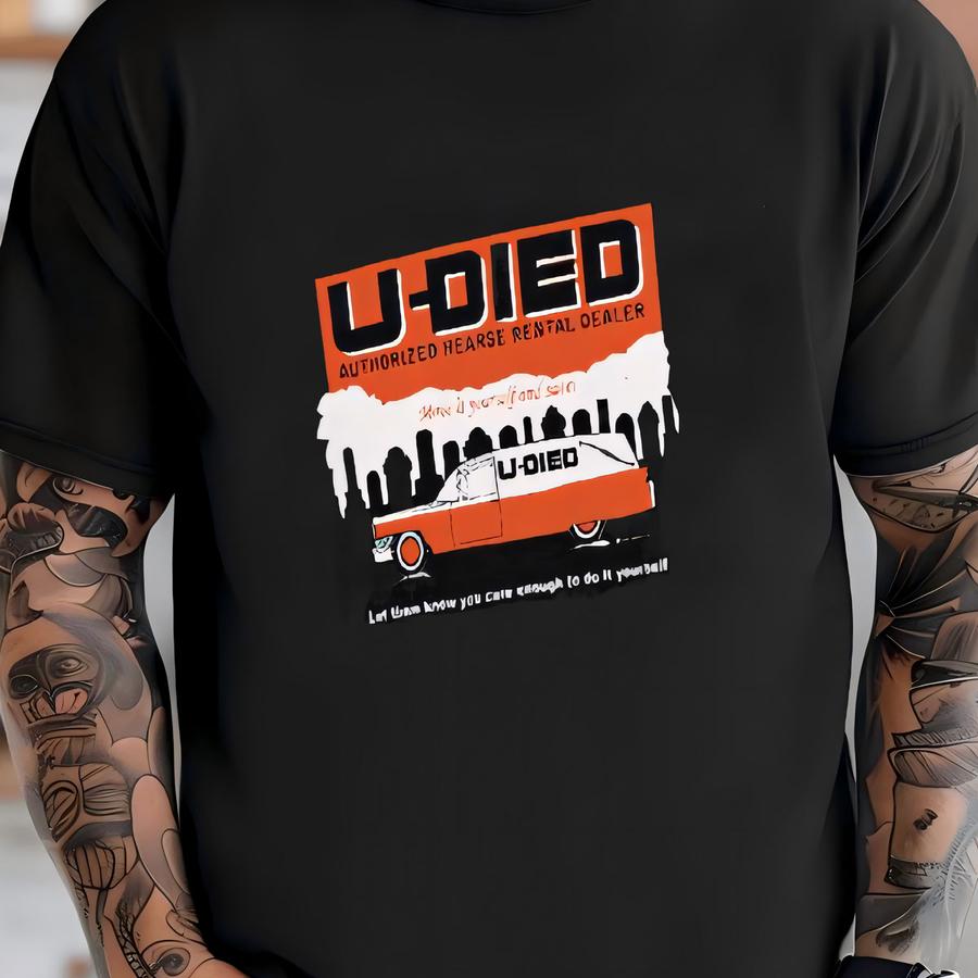 U-died Hearse Rental Unisex Shirt T-shirt