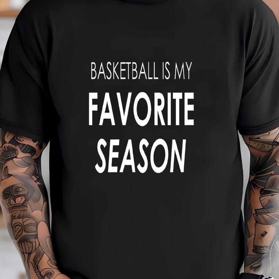 Basketball Is My Favorite Season T Shirt, Basketball Hoodie, Basketball Gamer Clothing, Sports Lover, Basketball Players Hoodies T-shirt