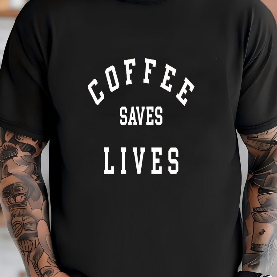 Coffee Saves Lives Sweatshirt, Unisex Coffee Lover Gift, 11205 T-shirt