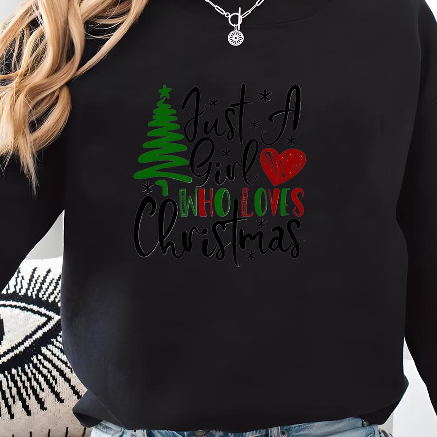Just A Girl Who Loves Christmas Shirt, Christmas Shirt, Christmas Tree Shirt, Christmas Family Shirt, Funny Christmas Shirt, Christmas Gift Sweatshirt