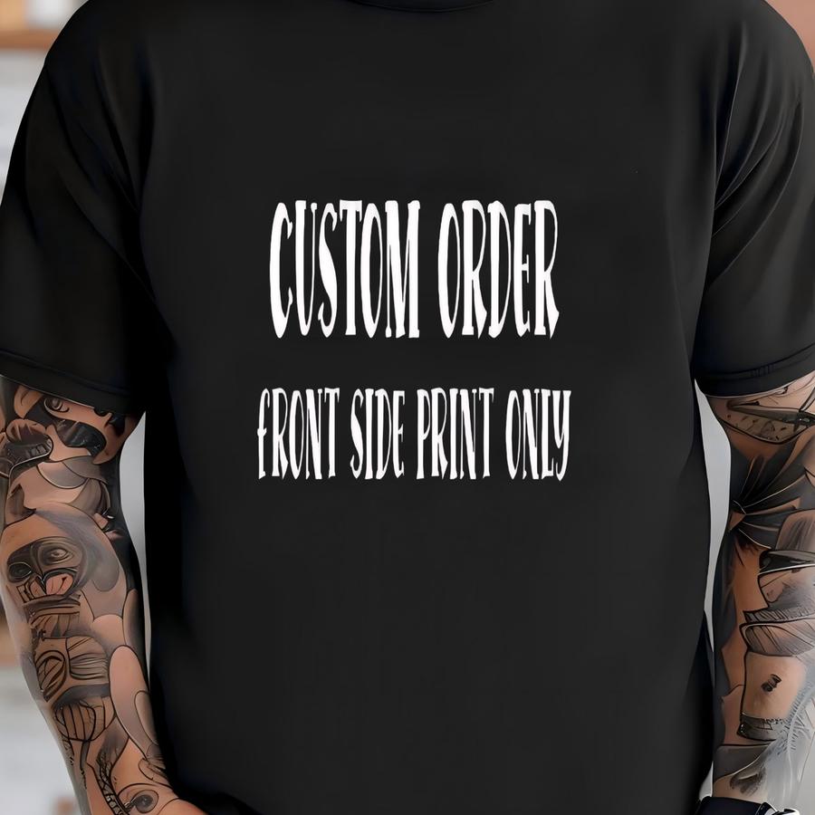 Custom Shirt With Front Print Design On Premium Unisex Tee, Plus Sizes Available T-shirt