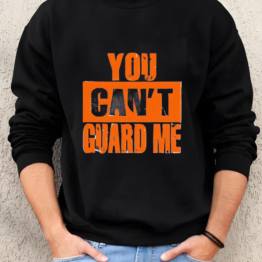 Basketball Shirt, You Can't Guard Me, Sports Shirt, Gift For Boy Friend, Gift For Girl Friend, Basketball Mom, Basketball Player, Basketball Sweatshirt