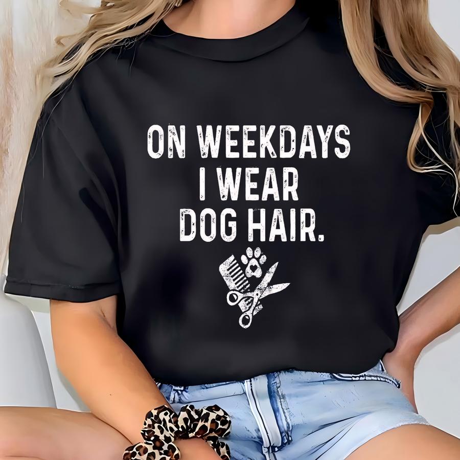 Funny Grooming Shirt, Weekdays I Wear Dog Hair Salon Dog Groomer T Shirt, Obey The Groomer Hoodies Shirt For Groomers Team Matching Staff T-shirt