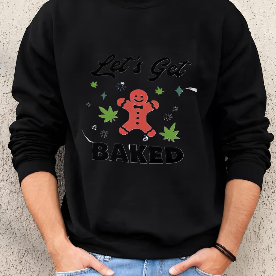 Let's Get Baked Short-sve Unisex T-shirt Sweatshirt