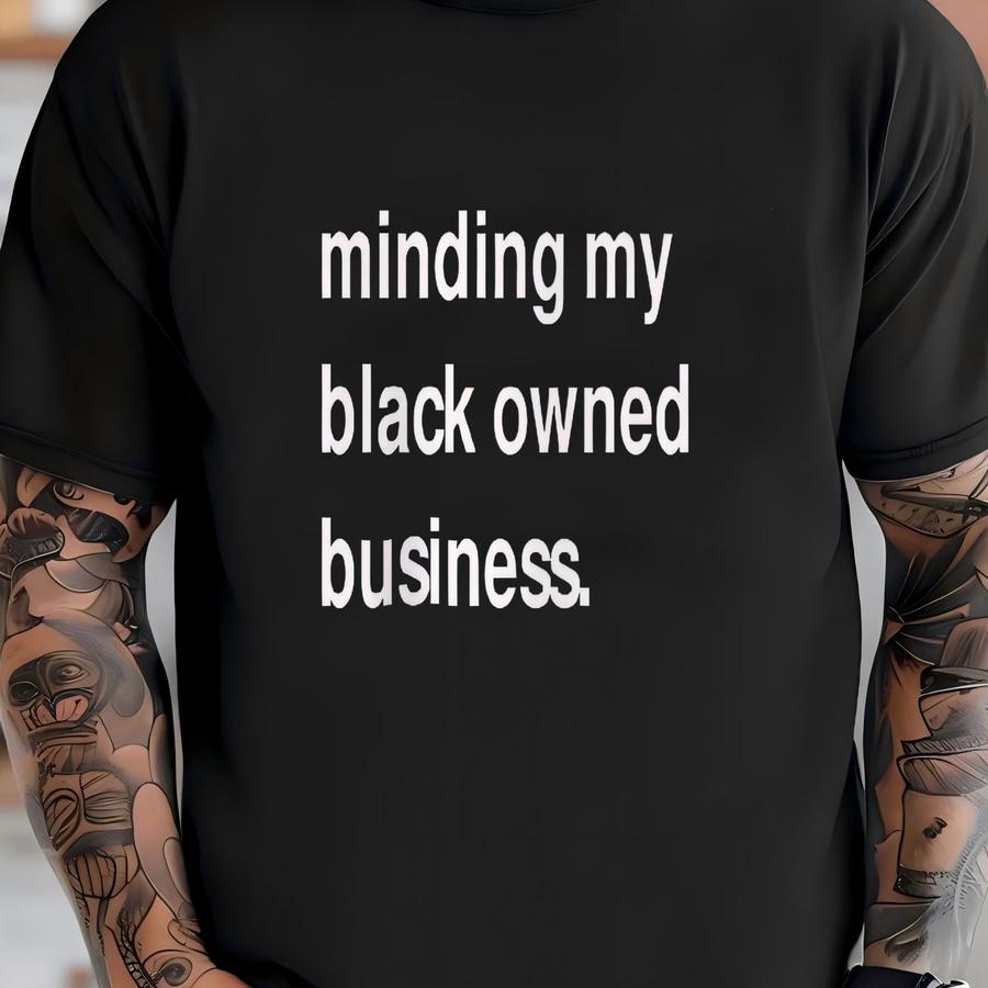 Minding My Black Owned Business Sweatshirt (men) T-shirt