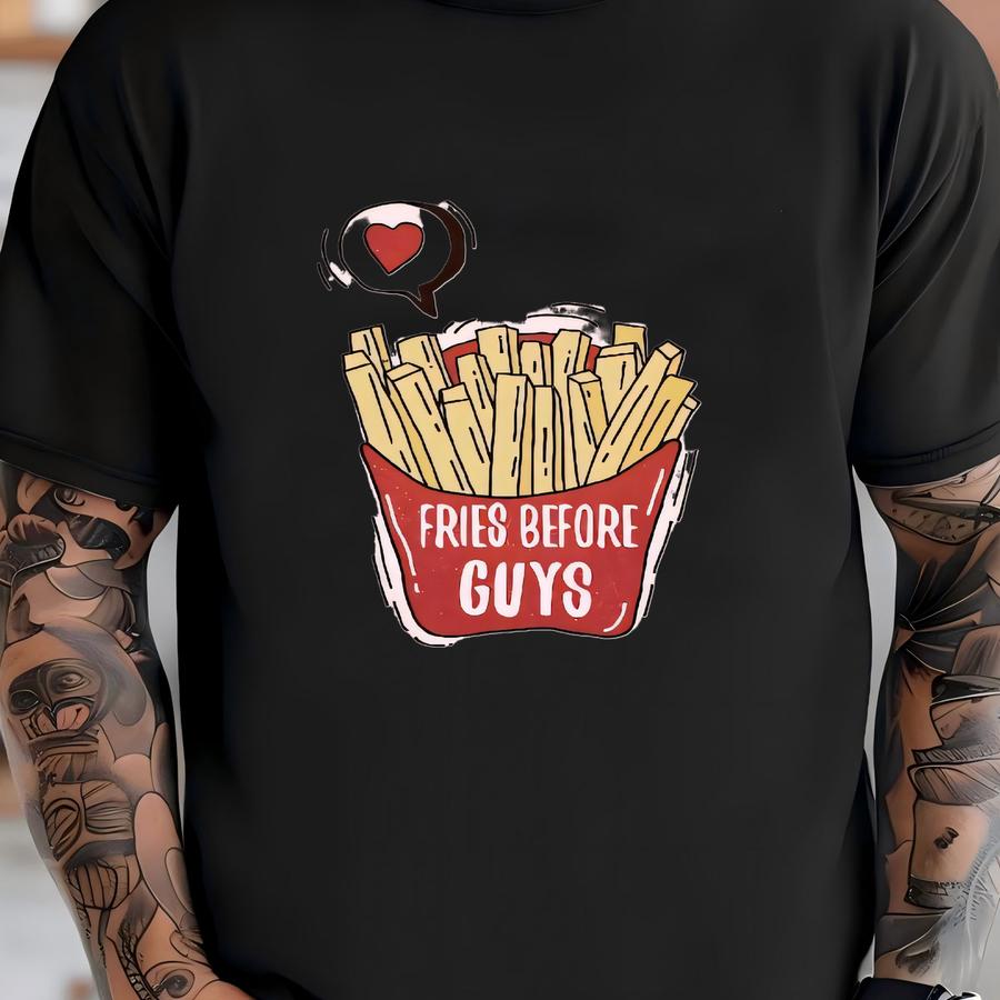 Fries Before Guys Hoodie: Funny Valentine's Day Unisex Tee T-shirt