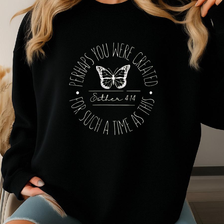 Perhaps You Were Created For Such A Time As This Hoodie, Esther 4:14 Shirt Sweatshirt Perhaps You Were Created For Such A Time As This Hoodie, Esther 4:14 Shirt Sweatshirt