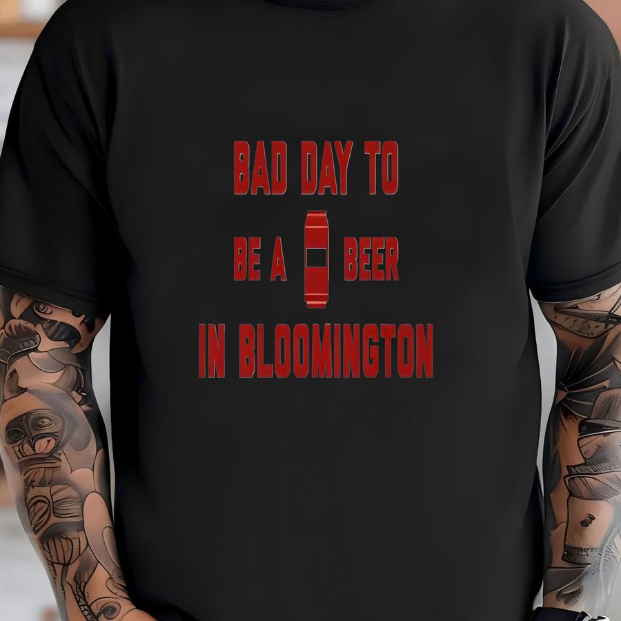 It's A Bad Day To Be A Beer In Bloomington Men's Hoodie, Tailgating Tee, Football Shirt - Men's Hoodie T-shirt