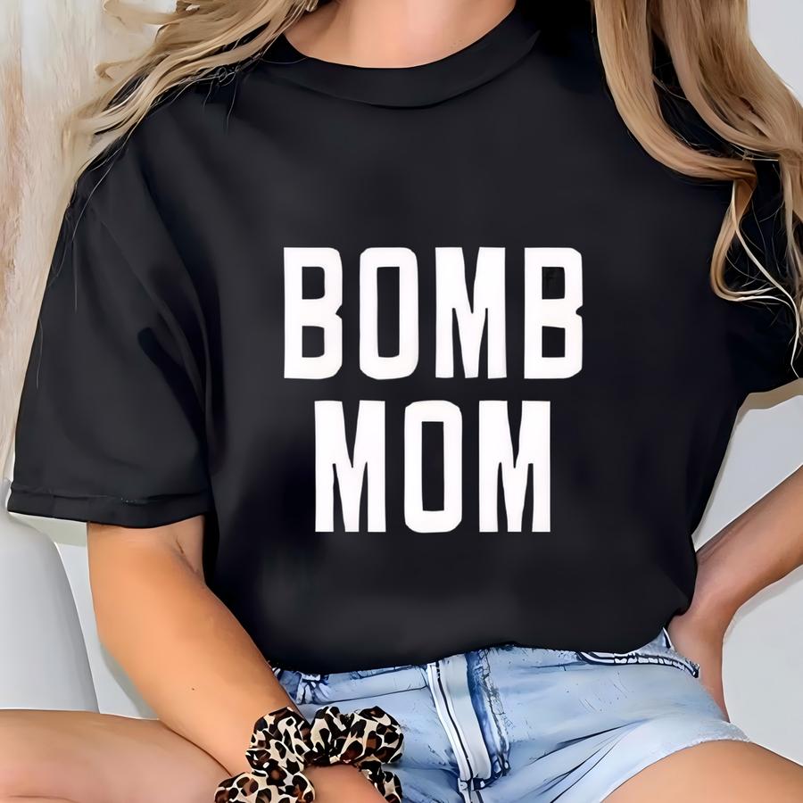 Bomb Mom Sweatshirt, Mom Sweatshirt, Gift For Mom, Cool Mom, Mothers Day Gift, Bomb Mom Shirt, Mom To Be, Mom Gift, Shirt For Mom T-shirt