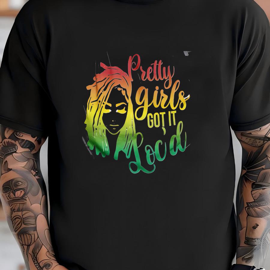 Pretty Girls Got It Loc'd Hoodie,locs Tshirt T-shirt