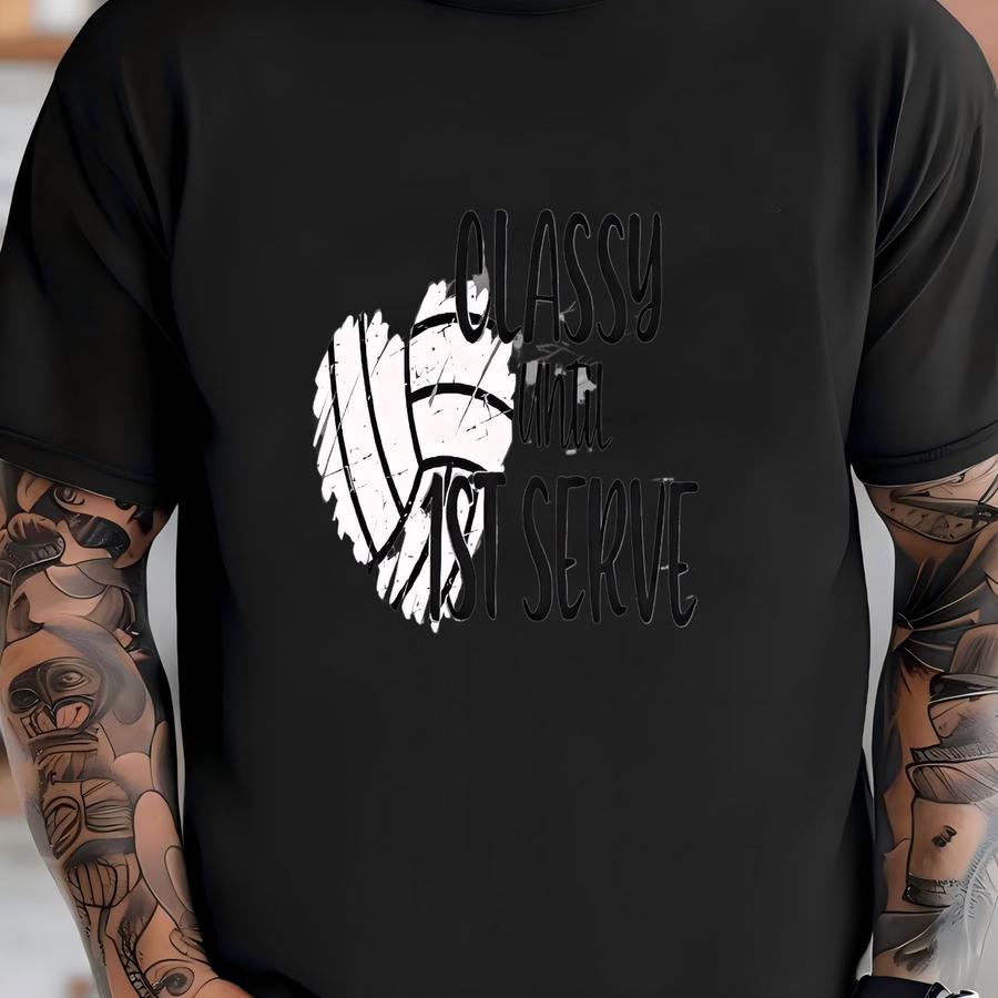 Classy Until First Serve ~ Volleyball Tee ~ Next Level ~ Short Or Long Sve T-shirt