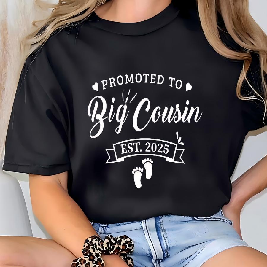 Big Cousin Est 2025 Shirt, Baby Announcement, Promoted Big Cousin, Big Cousin To Be, Pregnancy Reveal, Big Cousin Gift, Big Cousin T Shirt T-shirt