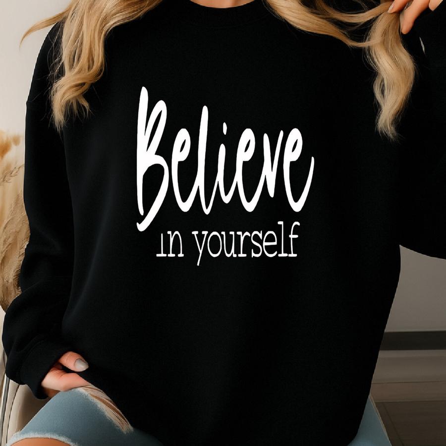 Believe In Yourself Shirt: Positive Teacher Tee, Motivational School Shirt, Encouragement Counselor Tee, Self Love Gift Sweatshirt