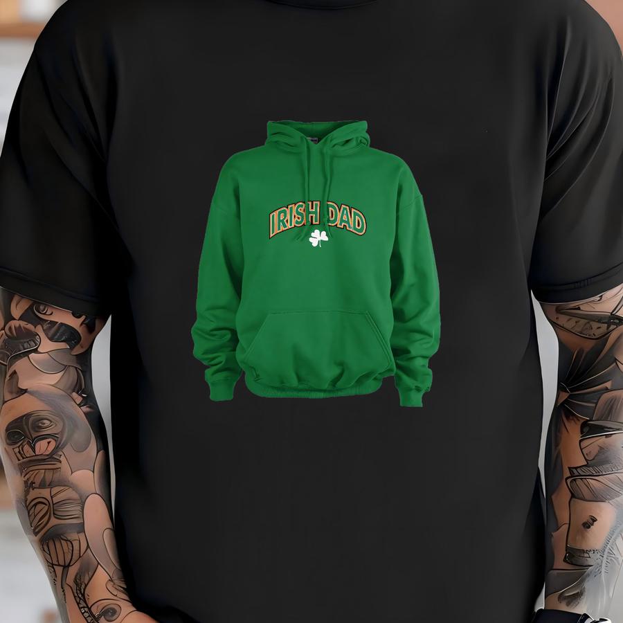 Irish Hoodie Irish Dad Sweatshirt Adult Hoodie Green St. Patrick's Saint Patrick Birthday Gift For Her Gift For Him Made To Order With Love T-shirt