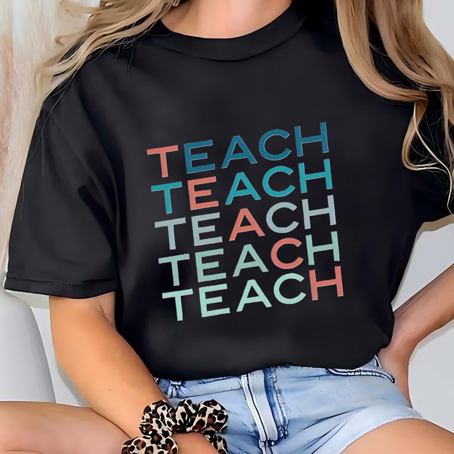 Teacher Tshirt, Teach Shirt, Teacher Shirt, Cute Shirt For Teachers, Teacher Gifts, Elementary School Teacher Shirt, Teach Teach Teach Tee T-shirt