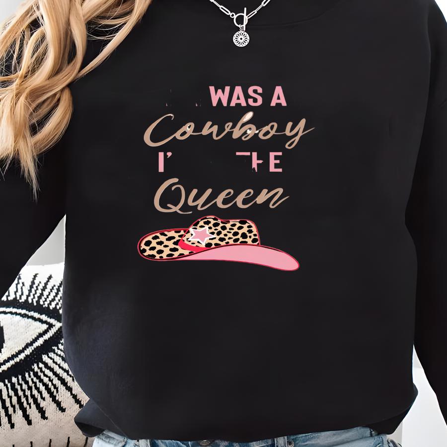 If I Was A Cowboy I'd Be A Queen Shirt, Country Music Shirt, Country Girl Shirt, Women's Graphic Shirt, Cowgirl Shirt Customize Cute Cowgirl Sweatshirt