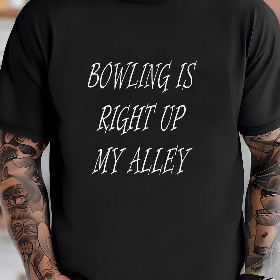 Bowling Is Right Up My Alley, Bowler Gift, Bowling Team Gift, Funny Bowling , Bowling Hoodie, Bowling Shirt, Bowling Gift, Bowling Team T-shirt