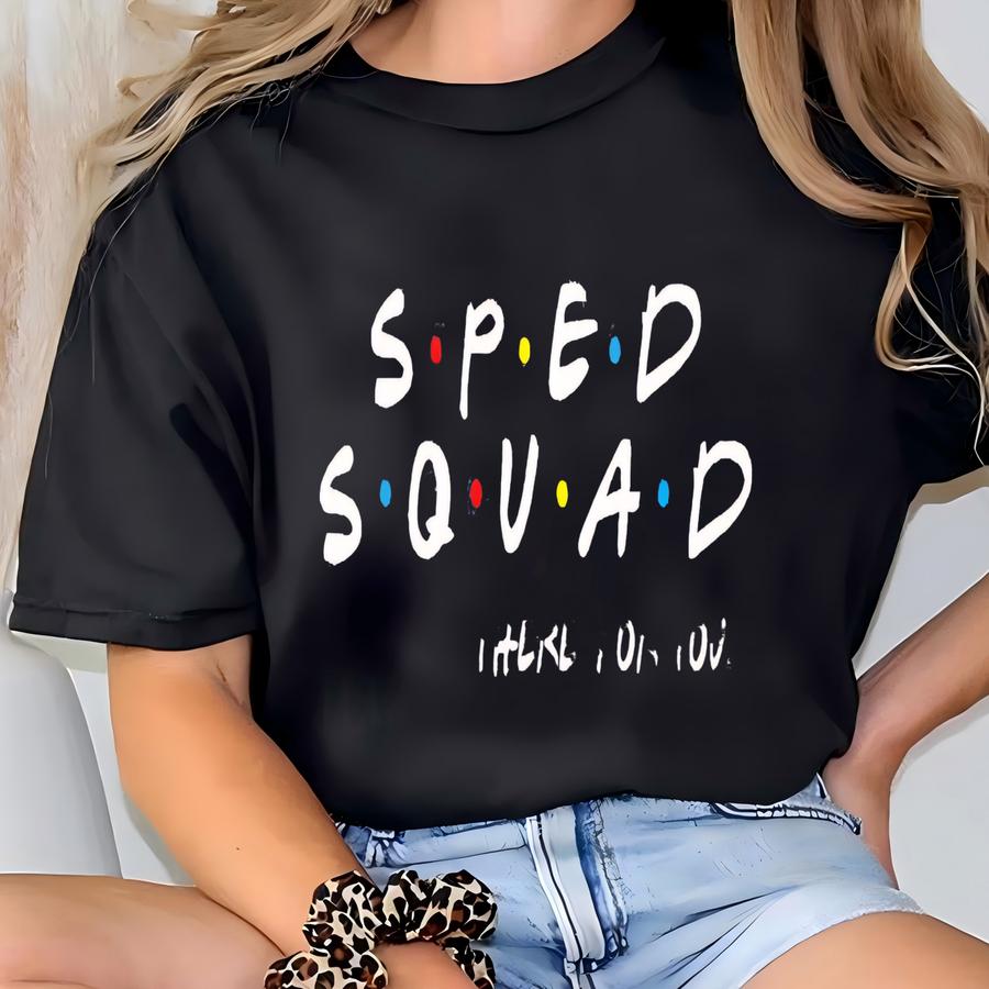 Sped I'll Be There For You- Gifts For Special Education Teachers T-shirt