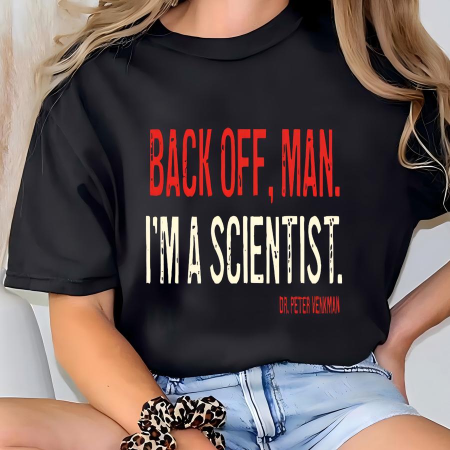 Ghost Buster Alert! Get Your 'back Off, Man. I'm A Scientist.' Tee Shirt Today! Perfect For Ghostbuster Fans, Dr. Venkman, T-shirt
