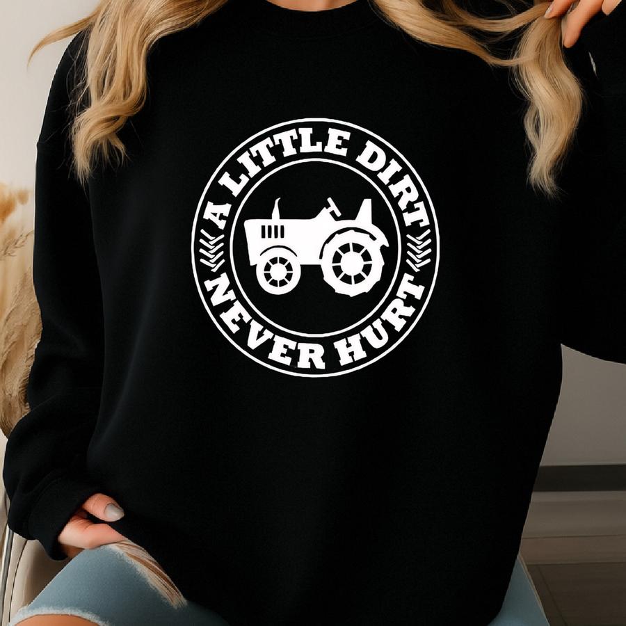 A Little Dirt Never Hurt, Farm Tractor T-shirt, Tractor Lover Shirt, Dad Shirt, Farmer Gift T-shirt, Farmer Tee, Funny Toddler Shirt Sweatshirt