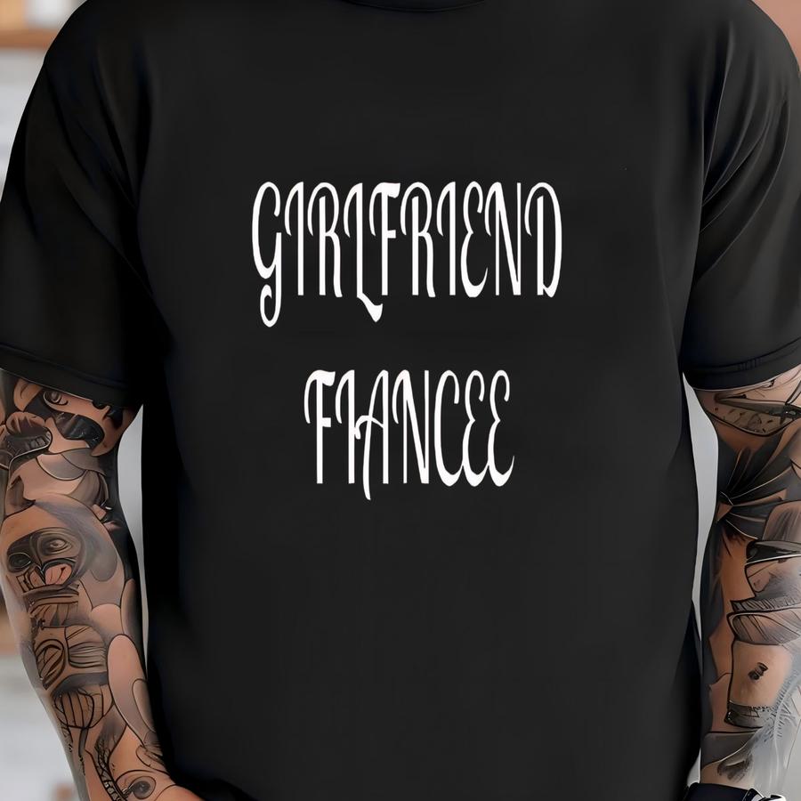 Girlfriend Fiancee, Wife Shirt Girlfriend Fiancee Shirt, Engagement Shirt, Wedding Shirts, Bridal Gift, Boyfriend Fiance Shirt Husband Shirt T-shirt
