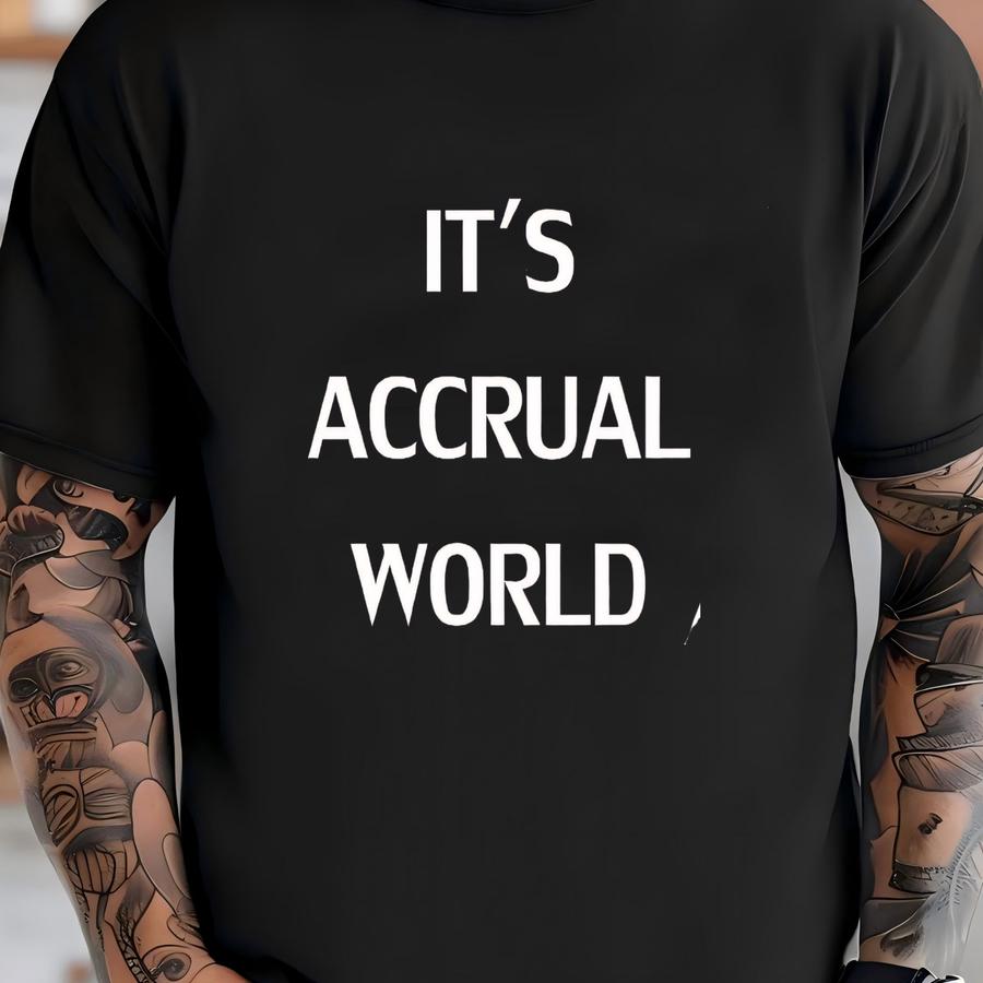 It's Accrual World, Gift For Accountant, Office Worker, Accountant Shirt, Tax Accountant Gift, Gift For Actuary, Cpa Shirt, Accountant Gift T-shirt