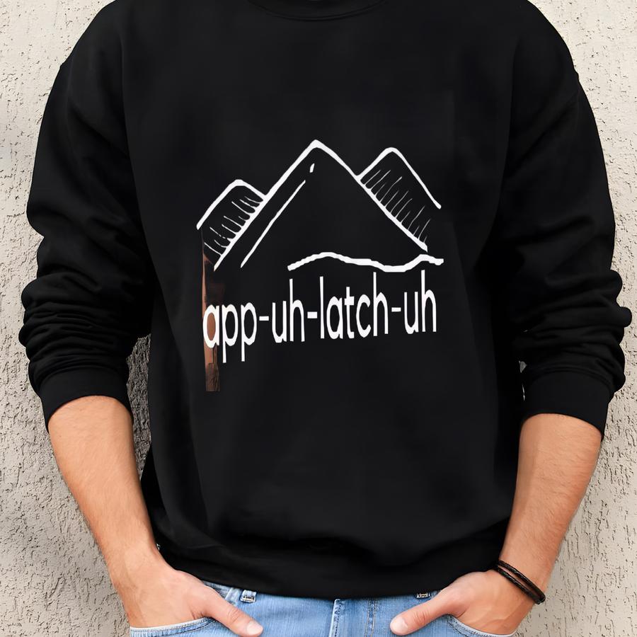 App-uh-latch-uh T-shirt | Appalachian Mountains Pronunciation Tee | Unisex Hiking Appalachia T-shirt Sweatshirt