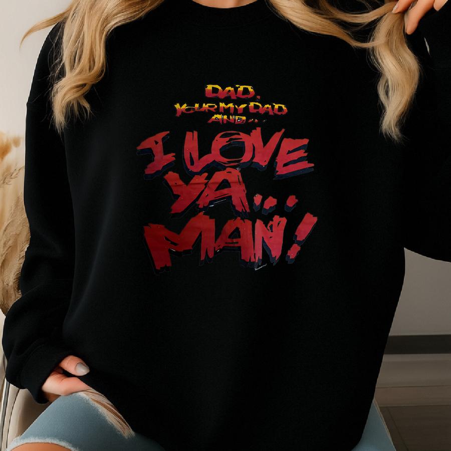 Vintage 90's Dad, Your My Dad And... I Love Ya... Man! Father's Day T Shirt Size L Sweatshirt