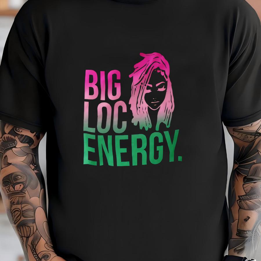 Big Loc Energy Hoodie: Sorority Loc'd Cotton Tee T-shirt