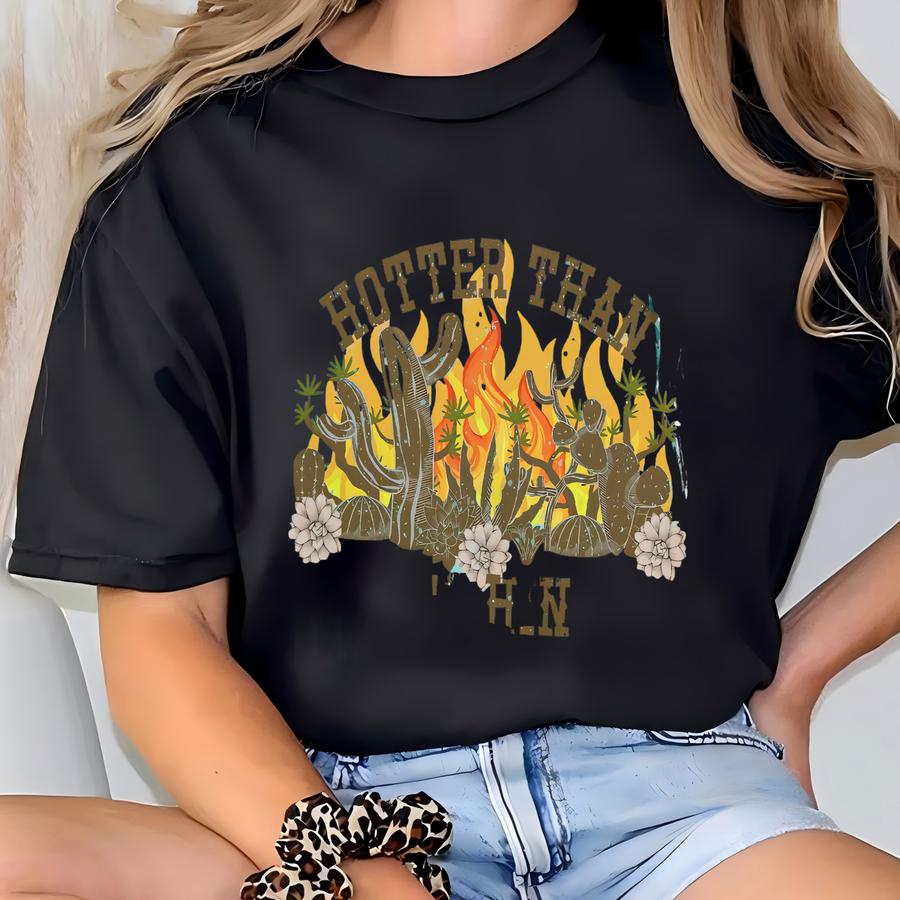 Hotter Than 's Hinges Western Shirt, Cowgirl Shirt, Cactus Tee, Desert Flower, Southern Summer Oversized Shirt T-shirt
