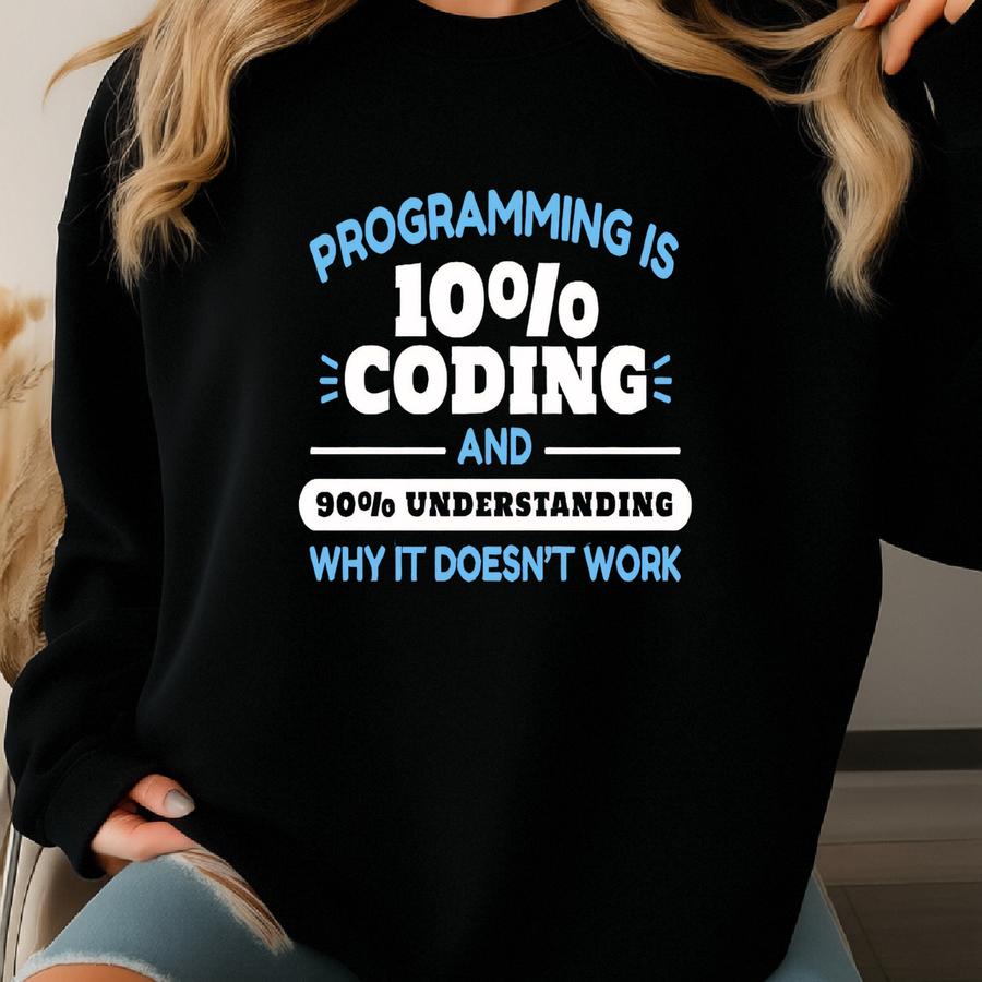 Programming Is 10% Coding T-shirt - Computer Science Shirts Sweatshirt