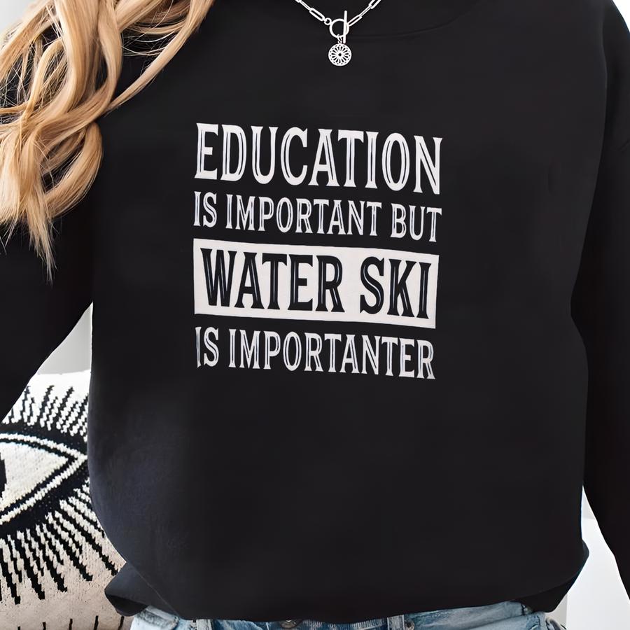 Water Ski Hoodie, Waterskiing Shirt, Waterski Gift, Sweatshirt, Ski Gifts, Waterskiing Gift, Water Sports Gifts, Unisex Gifts, Funny Shirt Sweatshirt