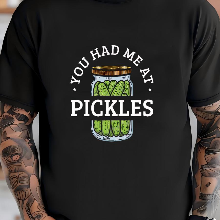 You Had Me At Pickles Shirt, Funny Pickling Shirt, Pickle Womens Tee, Hoodie, Sweatshirt, Long Sve, Tank Top T-shirt