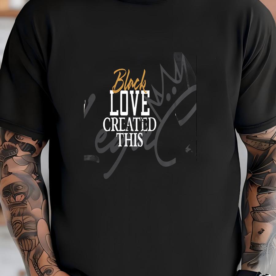 Black Love Created This / Available In Tee, Crewneck, Hoodie, Tank, Long Sve T-shirt