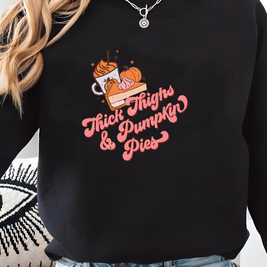 Thanksgiving Funny Sweatshirt Thick Thighs Pumpkin Pies Sweatshirt