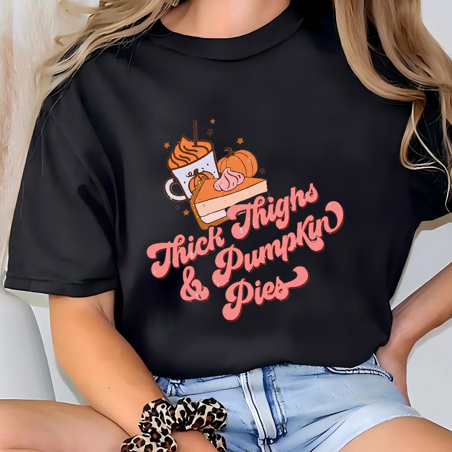 Thanksgiving Funny Sweatshirt Thick Thighs Pumpkin Pies T-shirt