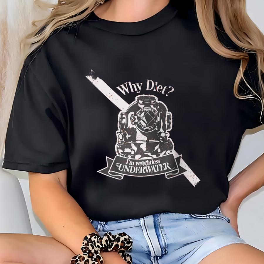 Why Diet? Funny Scuba Diving T Shirt, Scuba Hoodie, Dive Sweatshirt, Diving Sweater, Scuba Gifts, Scuba Diving Gifts, Dive Gift T-shirt