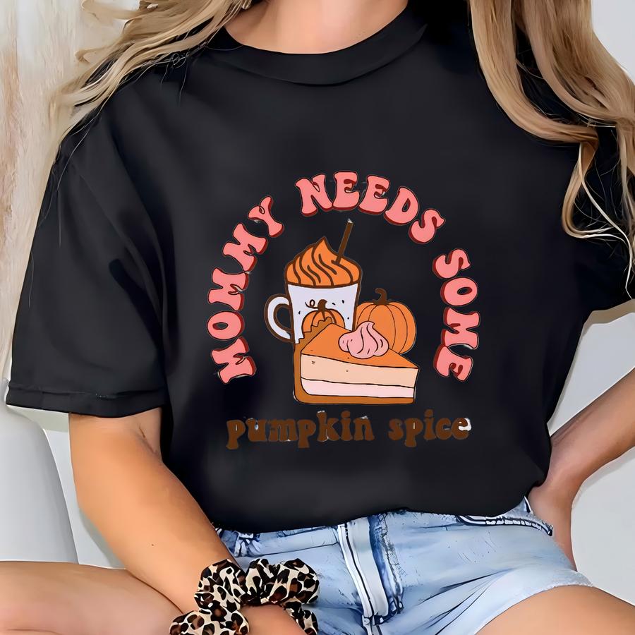 Fall Cute Sweatshirt Mommy Needs Pie Thanksgiving T-shirt