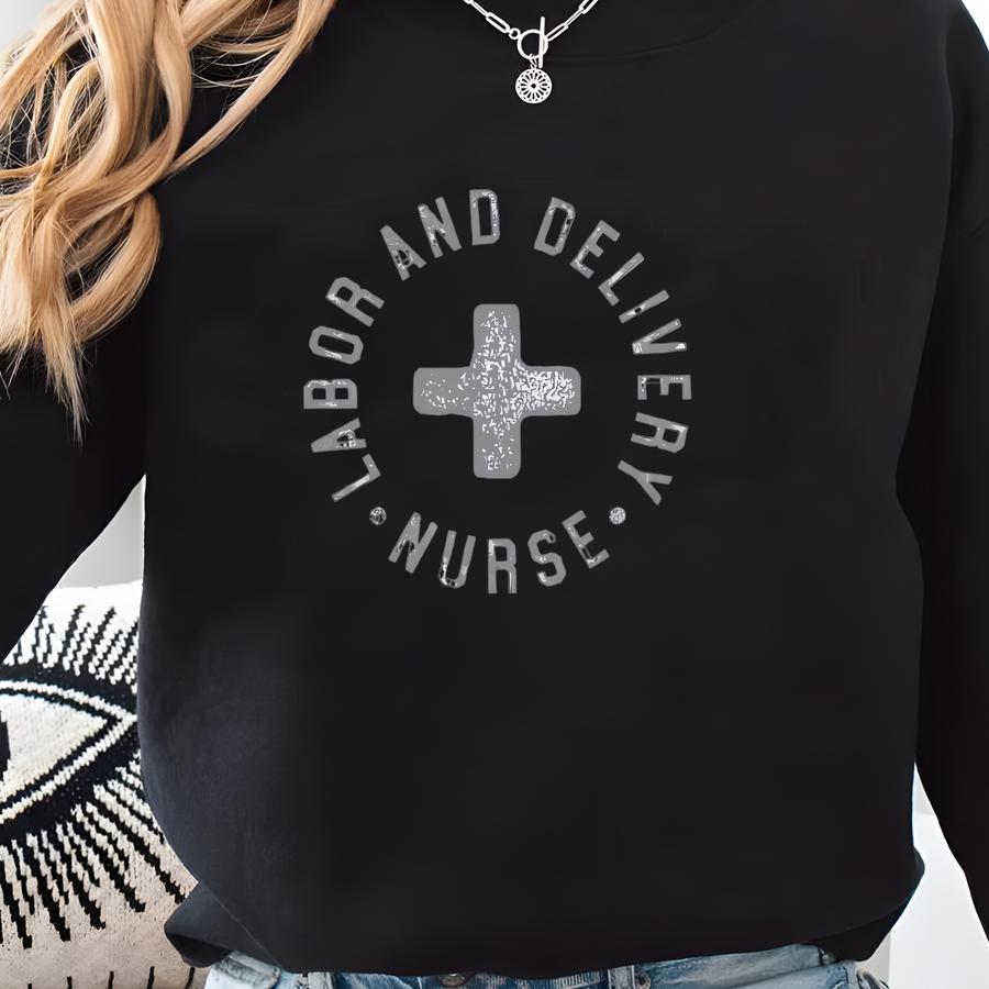 Labor And Delivery Nurse Sweatshirt, Rn Sweatshirt, Lpn Sweatshirt, Nurse Gift, Healthcare Apparel Sweatshirt