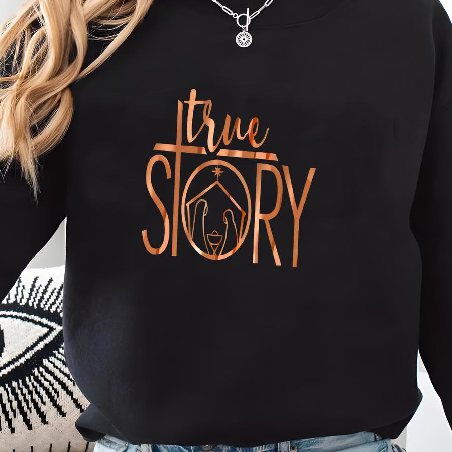 True Story Sweatshirt, Rose Gold True Story Christmas Sweatshirt, Christmas Nativity Sweatshirt, Nativity Sweatshirts, Jesus Christmas Shirt Sweatshirt