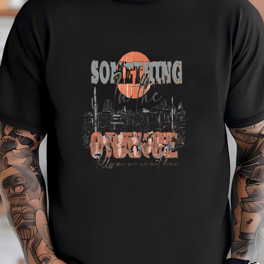 Something In The Orange Country Music Hoodie T-shirt