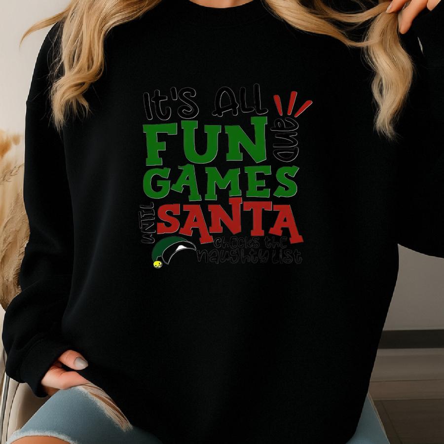 It's All Fun And Games Until Santa Checks The Naughty List Shirt, Christmas Santa Shirt, Christmas Costume, Santa Claus Tee Sweatshirt