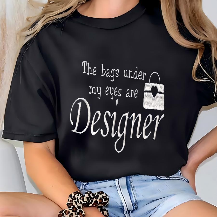 Thes Under My Eyes Are Designer Sweatshirt | Y2k Style Crewneck| Funny Gift T-shirt