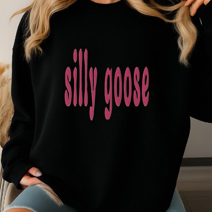 Silly Goose Sweatshirt, Goose Crewneck Sweatshirt, Silly Goose Shirt, Funny Sweatshirt, Funny Shirt, Custom Shirt Sweatshirt