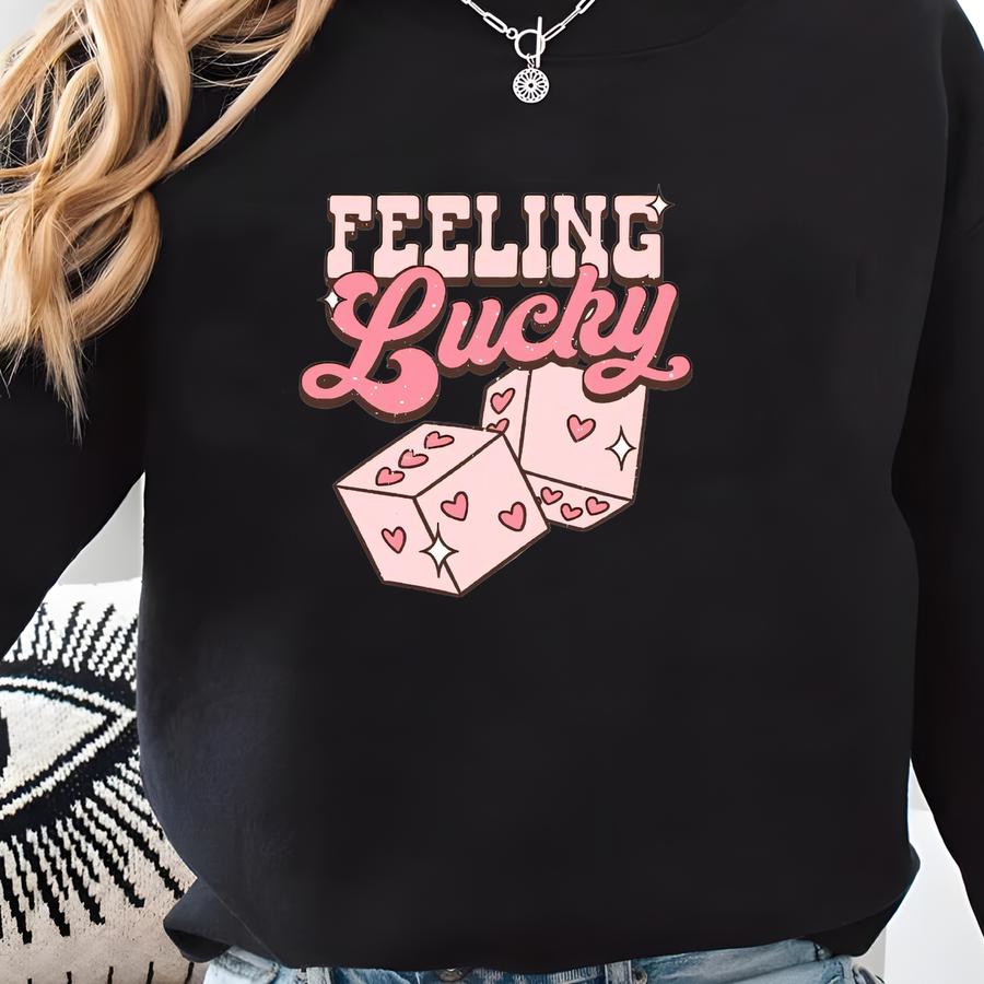 Feeling Lucky Shirt: Pink Dice Valentine's Day Tee Sweatshirt